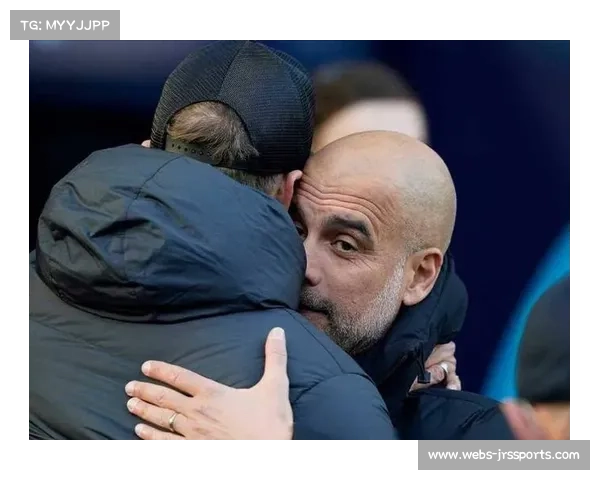 瓜迪奥拉与克洛普的战术博弈推动英超战术演变